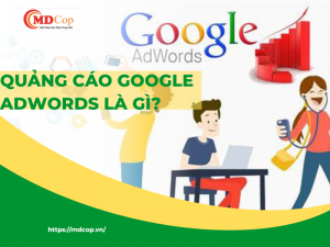 Quảng cáo Google AdWords là gì?